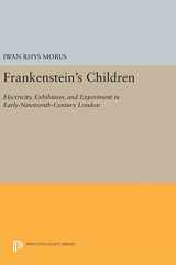 9780691634258-0691634254-Frankenstein's Children: Electricity, Exhibition, and Experiment in Early-Nineteenth-Century London (Princeton Legacy Library, 409)