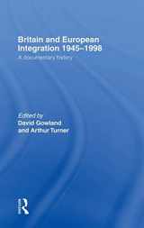 9780415179744-0415179742-Britain and European Integration 1945-1998: A Documentary History