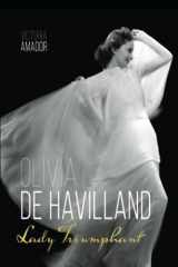 9780813154657-0813154650-Olivia de Havilland: Lady Triumphant (Screen Classics)