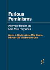 9781517909192-1517909198-Furious Feminisms: Alternate Routes on Mad Max: Fury Road (Forerunners: Ideas First)
