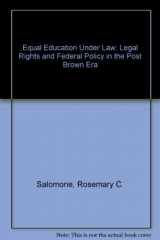 9780312257637-0312257635-Equal Education Under Law: Legal Rights and Federal Policy in the Post Brown Era