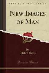 9781334041761-1334041768-New Images of Man (Classic Reprint)