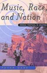 9780226868448-0226868443-Music, Race, and Nation: Musica Tropical in Colombia (Chicago Studies in Ethnomusicology)