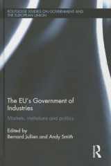 9781138786769-1138786764-The EU’s Government of Industries: Markets, Institutions and Politics (Routledge Studies on Government and the European Union)