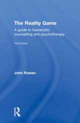 9781138850118-113885011X-The Reality Game: A Guide to Humanistic Counselling and Psychotherapy