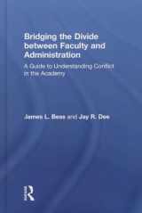 9780415842716-0415842719-Bridging the Divide between Faculty and Administration: A Guide to Understanding Conflict in the Academy
