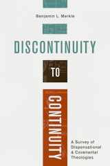 9781683593874-1683593871-Discontinuity to Continuity: A Survey of Dispensational and Covenantal Theologies