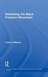 9780415826129-0415826128-Rethinking the Black Freedom Movement (American Social and Political Movements of the 20th Century)