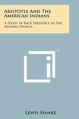 9781258123956-1258123959-Aristotle And The American Indians: A Study In Race Prejudice In The Modern World