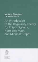 9788876424427-8876424423-An Introduction to the Regularity Theory for Elliptic Systems, Harmonic Maps and Minimal Graphs (Publications of the Scuola Normale Superiore, 11)