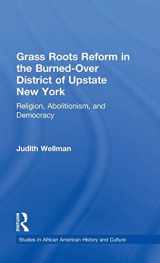 9780815337928-0815337922-Grassroots Reform in the Burned-over District of Upstate New York: Religion, Abolitionism, and Democracy (Studies in African American History and Culture)