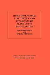 9780691083810-0691083819-Three-Dimensional Link Theory and Invariants of Plane Curve Singularities. (AM-110), Volume 110 (Annals of Mathematics Studies, 110)
