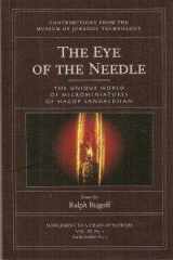 9780964721517-0964721511-The Eye of the Needle : The Unique World of Microminiatures of Hagop Sandaldjian (Contributions from the Museum of Jurassic Technology)