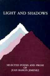 9780934834728-0934834725-Light And Shadows: Selected Poems and Prose of Juan Ramon Jimenez