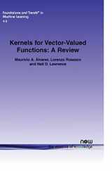 9781601985583-1601985584-Kernels for Vector-Valued Functions: A Review (Foundations and Trends(r) in Machine Learning)