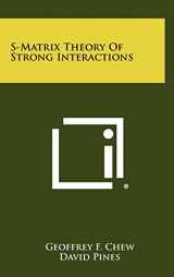9781258270186-1258270188-S-Matrix Theory Of Strong Interactions
