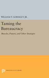 9780691635231-0691635234-Taming the Bureaucracy: Muscles, Prayers, and Other Strategies (Princeton Legacy Library, 984)