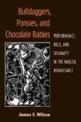 9780472117253-0472117254-Bulldaggers, Pansies, and Chocolate Babies: Performance, Race, and Sexuality in the Harlem Renaissance (Triangulations: Lesbian/Gay/Queer Theater/Drama/Performance)