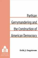 9780472119011-047211901X-Partisan Gerrymandering and the Construction of American Democracy (Legislative Politics And Policy Making)