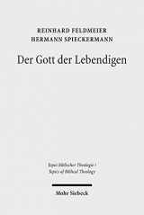 9783161505485-3161505484-Der Gott Der Lebendigen: Eine Biblische Gotteslehre (Topoi Biblischer Theologie / Topics of Biblical Theology) (German Edition)
