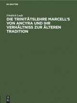 9783112490235-3112490231-Die Trinitätslehre Marcell’s von Ancyra und ihr Verhältniss zur älteren Tradition (German Edition)