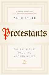 9780735222823-0735222827-Protestants: The Faith That Made the Modern World
