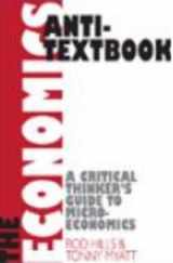 9788182911000-8182911001-Economics Anti-Textbook: A Critical Thinker s Guide To Micro-Economics