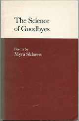 9780820306049-0820306045-The Science of Goodbyes: Poems