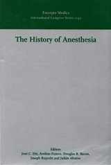 9780444512932-0444512934-The History of Anesthesia: Proceedings of the 5th International Symposium on the History of Anesthesia, Santiago, Spain 19-23 September 2001, ICS 1242 ... 1242) (International Congress, Volume 1242)
