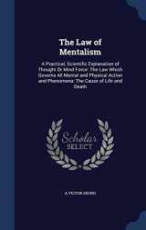 9781296866181-1296866181-The Law of Mentalism: A Practical, Scientific Explanation of Thought Or Mind Force: The Law Which Governs All Mental and Physical Action and Phenomena: The Cause of Life and Death