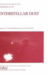 9780792304487-0792304489-Interstellar Dust: Proceedings of the 135th Symposium of the International Astronomical Union, Held in Santa Clara, California, July 26–30, 1988 (International Astronomical Union Symposia, 135)