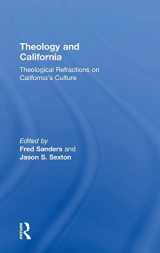 9781472409461-1472409469-Theology and California: Theological Refractions on California’s Culture