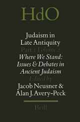 9789004112827-9004112820-Judaism in Late Antiquity: Where We Stand, Issues and Debates in Ancient Judaism (2) (HANDBOOK OF ORIENTAL STUDIES/HANDBUCH DER ORIENTALISTIK)