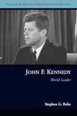 9781597971478-1597971472-John F. Kennedy: World Leader (Issues in the History of American Foreign Relations)