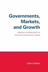 9780801492525-0801492521-Governments, Markets, and Growth: Financial Systems and Politics of Industrial Change (Cornell Studies in Political Economy)