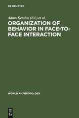 9789027975690-9027975698-Organization of Behavior in Face-to-Face Interaction (World Anthropology)