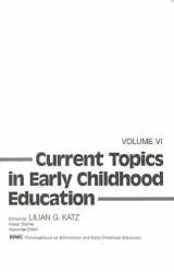 9780893912901-0893912905-Current Topics in Early Childhood Education, Volume 6