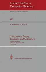 9783540539322-3540539328-Concurrency: Theory, Language, and Architecture: UK/Japan Workshop, Oxford, UK, September 25–27, 1989, Proceedings (Lecture Notes in Computer Science, 491)