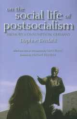 9780253221704-0253221706-On the Social Life of Postsocialism: Memory, Consumption, Germany (New Anthropologies of Europe)
