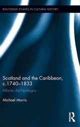 9781138778986-1138778982-Scotland and the Caribbean, c.1740-1833: Atlantic Archipelagos (Routledge Studies in Cultural History)
