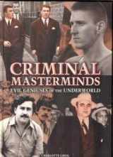 9780760775745-0760775745-Criminal Masterminds; Evil Geniuses Of The Underworld