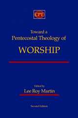 9781953358011-1953358012-Toward a Pentecostal Theology of Worship: Second Edition