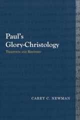 9781481307963-1481307967-Paul’s Glory-Christology: Tradition and Rhetoric (Library of Early Christology)