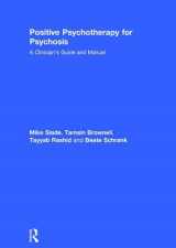 9781138182868-1138182869-Positive Psychotherapy for Psychosis: A Clinician's Guide and Manual