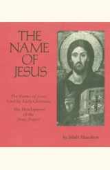 9780879079444-0879079444-The Name of Jesus: The Names of Jesus Used by Early Christians and the Development of the "Jesus Prayer" (Volume 44) (Cistercian Studies Series)