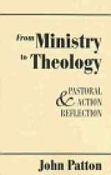 9780929670133-0929670132-From Ministry to Theology: Pastoral Action & Reflection