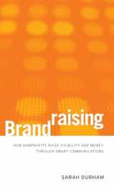 9780470527535-0470527536-Brandraising: How Nonprofits Raise Visibility and Money Through Smart Communications