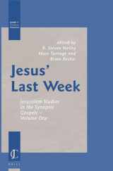 9789004147904-900414790X-Jesus' Last Week: Jerusalem Studies in the Synoptic Gospels -- Volume One (Jewish and Christian Perspectives)