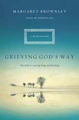 9780849947223-0849947227-Grieving God's Way: The Path to Lasting Hope and Healing
