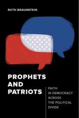 9780520293656-0520293657-Prophets and Patriots: Faith in Democracy across the Political Divide